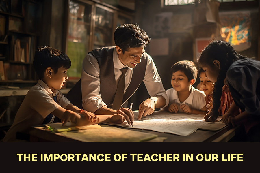The Importance of Teacher in Our Life
