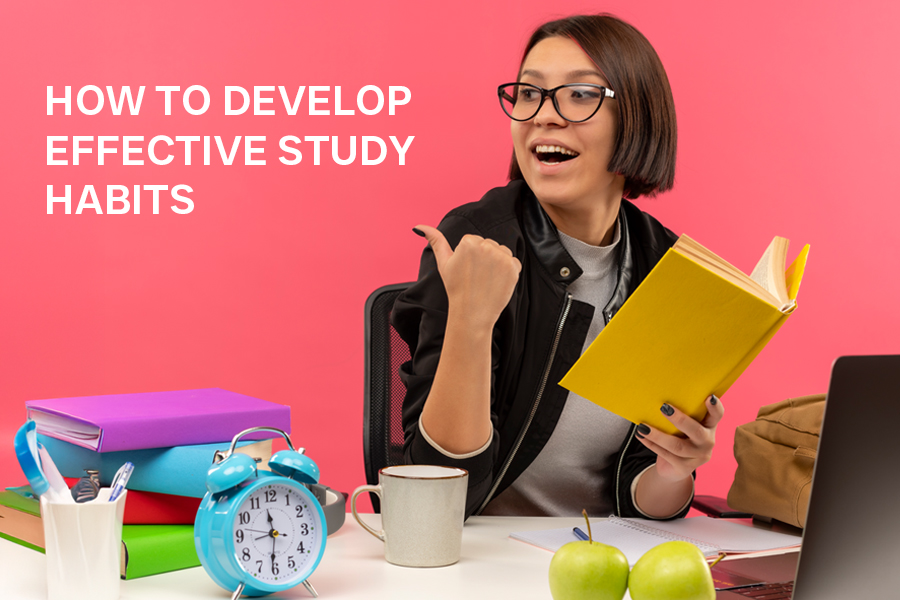 How to Develop Effective Study Habits